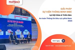 Giải pháp Sự Kiện Thông Minh MBE tại Hội thảo & Triển lãm An toàn Thông tin khu vực phía Nam 2023